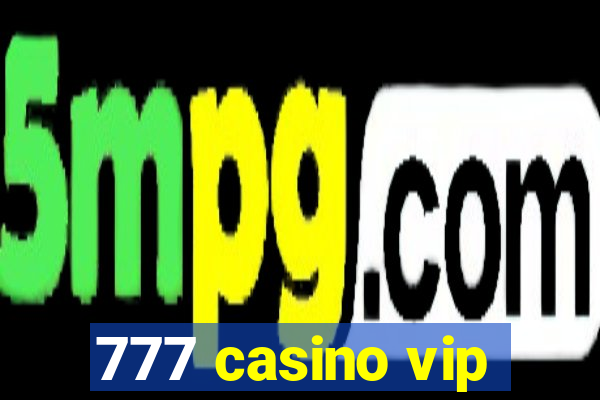 777 casino vip